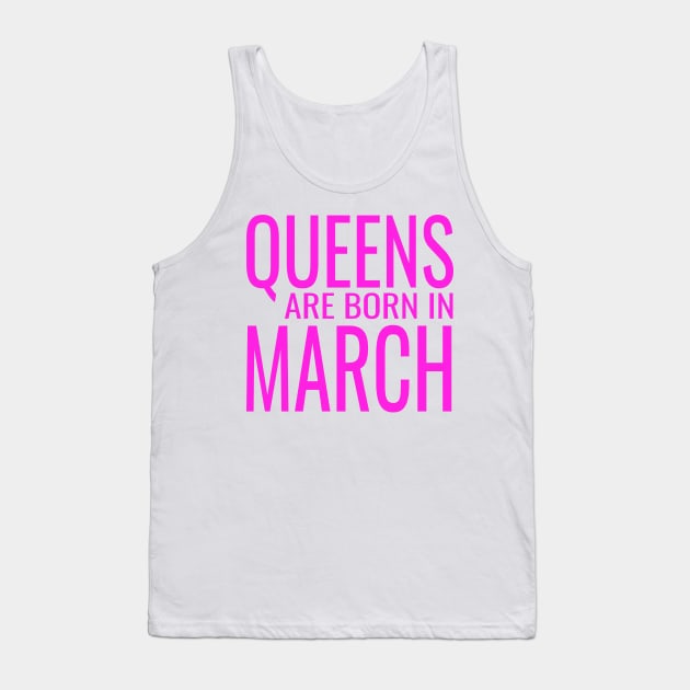 Queens Are Born In March - Birthday graphic Tank Top by KnMproducts